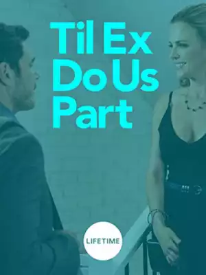 Till Ex Do Us Part (2018)